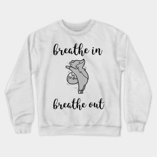 breathe in breathe out Crewneck Sweatshirt